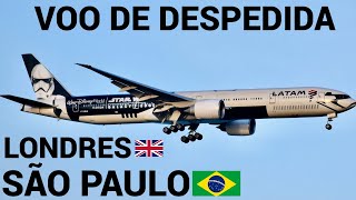 ULTIMO VOO DO STAR WARS NA LATAM  LONDRES🇬🇧 X 🇧🇷SÃO PAULO COM O 777300ER [upl. by Kubiak]