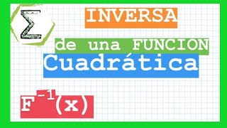 INVERSA de una función cuadrática  MATEMATICA PREUNIVERSITARIA [upl. by Metzger]