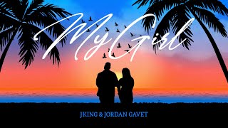 JKING Ft Jordan Gavet  My Girl Official Lyric Video [upl. by Riebling620]