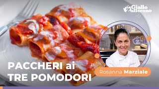 PACCHERI ai TRE POMODORI – La ricetta della Chef stellata Rosanna Marziale ✨😍 [upl. by Whall]