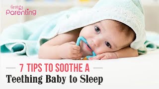 7 Tips to Soothe a Teething Baby to Sleep [upl. by Artemisa4]