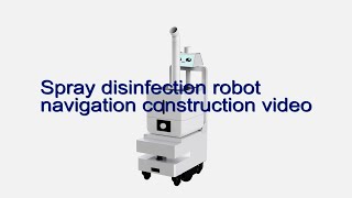 Spray Disinfection Robot Navigation and Map Building Video [upl. by Tahmosh]