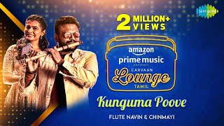 Kunguma Poove  Flute Navin  Chinmayi Sripada  Carvaan Lounge Tamil [upl. by Natan506]