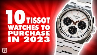 Top 10 Tissot Watches to Purchase in 2023 [upl. by Lennaj83]