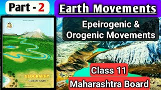 Chapter 1 Earth Movements Epeirogenic amp Orogenic Movement Class 11 Maharashtra Board Geography new [upl. by Secilu]