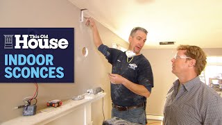 How to Add Indoor Sconces  This Old House [upl. by Ellene]