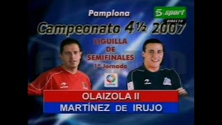 OLAIZOLA II vs MTZ DE IRUJO Labrit · 2007 Mano 4½ SF [upl. by Carroll172]