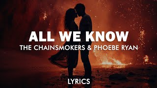 The Chainsmokers  All We Know ft Phoebe Ryan Lyrics [upl. by Ecirtnahs]