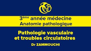 3ème année médecine Anatomie pathologique Pathologie vasculaire et troubles circulatoires [upl. by Arrotal753]