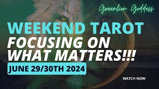 WEEKEND TAROT quotFOCUSING ON WHAT MATTERSquot JUNE 29TH  30TH 2024 [upl. by Ellainad]