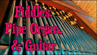 Give the Fiddler a Dram  Sprains amp Bratz Fiddles Pipe Organ amp Guitar [upl. by Cott]