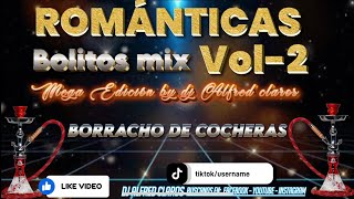 ROMÁNTICAS🍻BOLITOS MIX VOL2 romanticos cantinas mix by dj Alfred claros [upl. by Olette]