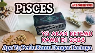 PISCES 💙 YG AKAN BERTEMU KAMU DI 2023 💝 APA YG PERLU KAMU DENGAR DARINYA💌 [upl. by Coffeng]