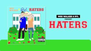 Wes Walker amp Dyl  Haters Official Audio [upl. by Naz33]