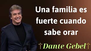 Una familia es fuerte cuando sabe orar  Dante Gebel Prophecy [upl. by Heppman956]