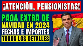 🚨PENSIONISTAS ESPAÑOLES ¡ATENCIÓN 👉 PAGA EXTRA DE NAVIDAD EN 2024 💶 FECHAS E IMPORTES DE PAGO [upl. by Uolyram]