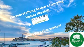 Kurzvorstellung Maistra Camping Veštar Rovinj Kroatien amp Wie gehts weiter [upl. by Aitercal]