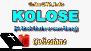 Falam Bible Audio  KOLOSE A thok ihsin a cem tiang  Ca siartu  Iang [upl. by Isoj]