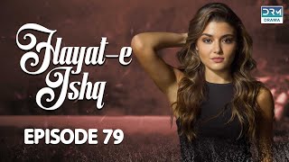 Hayat e Ishq  Episode 79  Turkish Drama  Hande Ercel  TKD  Dramas Central  RA1O [upl. by Almira804]