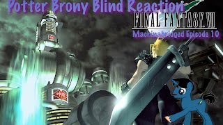 PotterBrony Blind Reaction Final Fantasy 7 Machinabridged Episode 10 [upl. by Atkins]