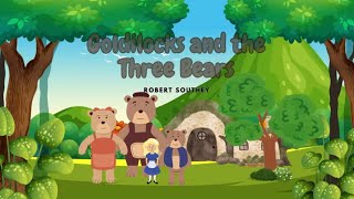 Goldilocks and the Three Bears by Robert Southey [upl. by Kcirddec258]