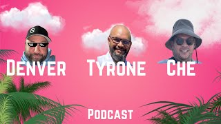 Denver Tyrone amp Che podcast [upl. by Iliak]