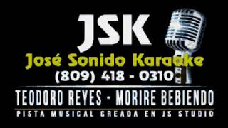 Teodoro Reyes Morire Bebiendo Karaoke En Vivo JS Studio [upl. by Nylarac432]