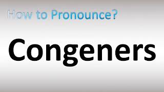 How to Pronounce Congeners [upl. by Hnao]