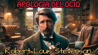 quotApología del Ocio de Robert Louis Stevenson Audiolibro  Valorando el Tiempo Librequot [upl. by Odlavso]