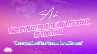 ASMR  Needy boyfriend wants all your attention M4F [upl. by Dianuj596]