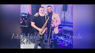 Adi Sybardhi ft Ervin Gonxhi  KING OF SAX [upl. by Esinad]