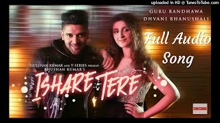 ISHARE TERE Full Audio Song by Guru Randhawa Audio [upl. by Eenel]