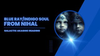 Blue RayIndigo Soul From Nihal  Galactic Akashic Reading [upl. by Astred]