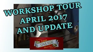 WORKSHOP TOUR and update 2 april 2017 [upl. by Deering]