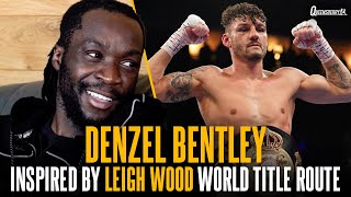 Denzel Bentley inspired by Leigh Wood comeback amp OPENS UP on Heaney loss renewing his desire 🔥 [upl. by Annav]