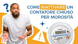 Come riattivare un contatore chiuso per morosità [upl. by Eserrehs]