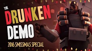 TF2  The Drunken Demoman Smissmas 2016 Special [upl. by Eryn]