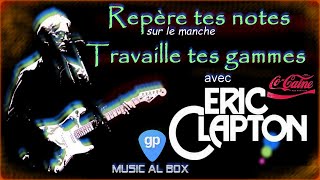 Repère tes Notes sur le Manche avec Eric CLAPTON [upl. by Boarer792]