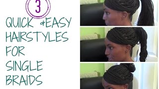 Part 1 3 Quick and Easy hairstyles for single braids  HAIR [upl. by Annauj992]