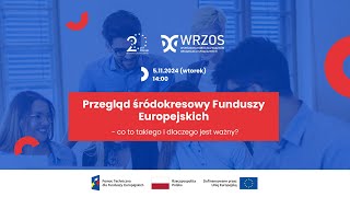 Webinar nt przeglądu śródokresowego Funduszy Europejskich  5 listopada 2024 organizator WRZOS [upl. by Mot]