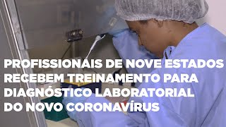 Profissionais de nove estados recebem treinamento para diagnóstico laboratorial do novo coronavírus [upl. by Dominga]