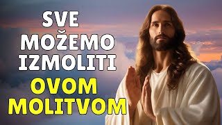 SVE MOŽEMO IZMOLITI OVOM MOLITVOM  BOG USLIŠAVA MOLITVE [upl. by Rikahs414]