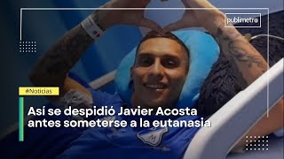 Con los brazos al cielo Así se despidió Javier Acosta antes someterse a la eutanasia [upl. by Valaria]