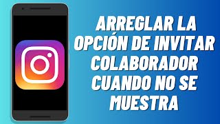 Cómo arreglar la opción de invitar colaborador cuando no se muestra en Instagram [upl. by Cherye]