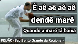 Ê aê aê aê aê dendê maré  ABADACAPOEIRA  Feijão  capoeira SONG [upl. by Suertemed692]