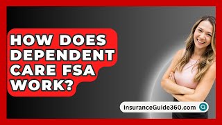 How Does Dependent Care FSA Work  InsuranceGuide360com [upl. by Eiliak]