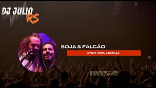 SOJA amp FALCÃO  EVERYTHING CHANGES TRAP  DJ JULIO RS 43 [upl. by Gierc]