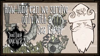 How Long Can We Survive Only With a Sea Base Dont Starve Together [upl. by Eiznikcm463]