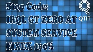 Stop Code IRQL GT ZERO AT SYSTEM SERVICE In Windows 10  Fixed 100 [upl. by Atikin]