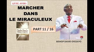 LIVRE AUDIO  MARCHER DANS LE MIRACULEUX  BISHOP DAVID OYEDEPO  PART 11  CHAP 10 [upl. by Dlanar]